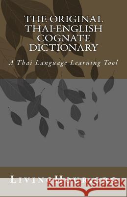 The Original Thai-English Cognate Dictionary: A Thai Language Learning Tool Livinghour Org 9781451550825 Createspace