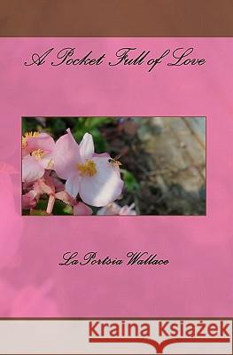 A Pocket Full of Love Laportsia Wallace 9781451551020 Createspace