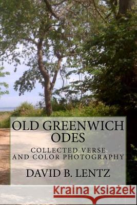 Old Greenwich Odes: Collected Verse David B. Lentz 9781451551525