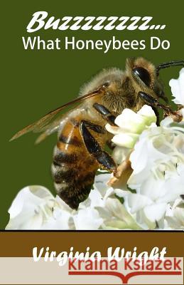 Buzzzzzzzz...: What Honeybees Do Virginia Wright 9781451552683 Createspace