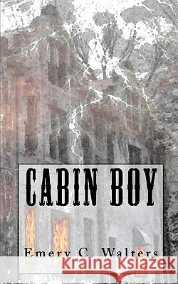 Cabin Boy Emery C. Walters 9781451552874