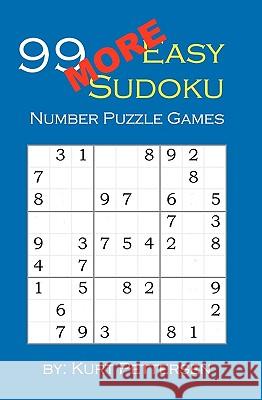 99 More Easy Sudoku Number Puzzle Games: Fun for all Sudoku, puzzle, and game lovers! If you enjoy easy sudoku puzzles, you will enjoy this easy sudok Pettersen, Kurt 9781451553451