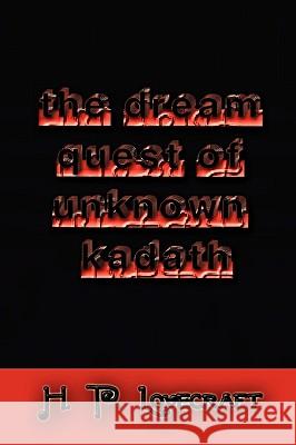The Dream Quest of Unknown Kadath H. P. Lovecraft 9781451554373 Createspace
