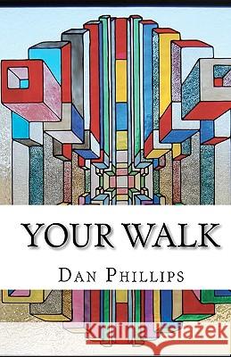 Your Walk: And The Struggle It Takes Phillips, Dan 9781451556131 Createspace