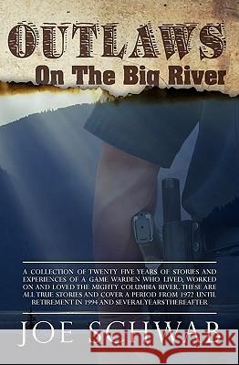 Outlaws on the Big River Joe Schwab 9781451556360 Createspace