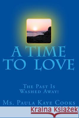 A Time To Love: Whispers of warmth Cooks, Paula Kaye 9781451558814