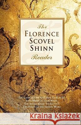 The Florence Scovel Shinn Reader Florence Scovel Shinn 9781451558838