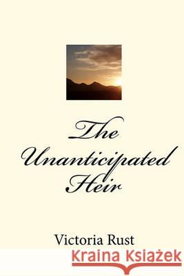 The Unanticipated Heir Victoria Rust 9781451559460