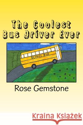 The Coolest Bus Driver Ever Rose Gemstone Marykay Lafever Lily Lafever 9781451560572