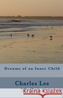 Dreams of an Inner Child Charles Lee McCabe 9781451560619