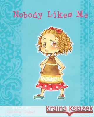 Nobody Likes Me Cynthia Dekel Aki Fukuoka 9781451562330 Createspace