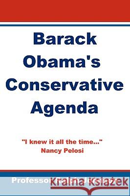 Barack Obama's Conservative Agenda Prof Ralph Johnson 9781451563528 Createspace