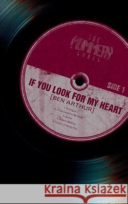 If You Look for My Heart Ben Arthur 9781451564754