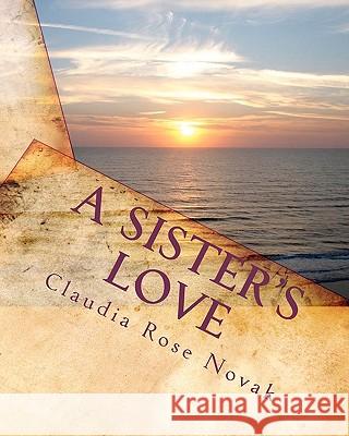 A Sister's Love Claudia Rose Novak 9781451565027