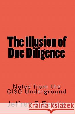 The Illusion of Due Diligence: Notes from the CISO Underground Rothke, Ben 9781451566031 Createspace