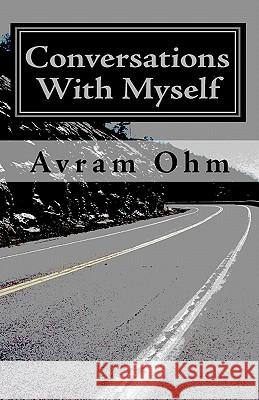 Conversations With Myself Ohm, Avram 9781451567076 Createspace