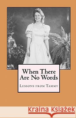 When There Are No Words: Lessons from Tammy Terry Lee Bradford 9781451570137