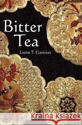Bitter Tea Louise T. Gantress 9781451578850 Createspace
