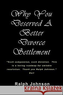 Why You Deserved A Better Divorce Settlement Johnson, Ralph 9781451579314 Createspace