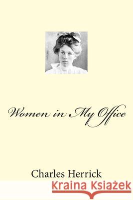 Women in My Office Charles Herrick 9781451579888 Createspace