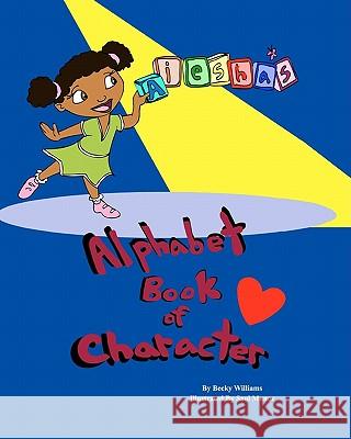 Aiesha's Alphabet Book of Character Becky Williams 9781451580426 Createspace