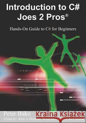 Introduction to C# Joes 2 Pros Peter Bako 9781451581713 Createspace