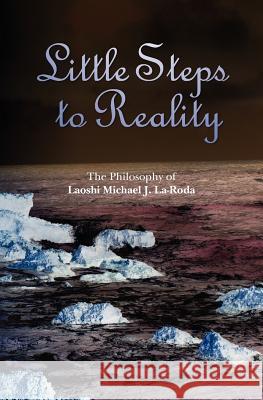 Little Steps to Reality Laoshi Michael J. La-Roda 9781451582000 Createspace