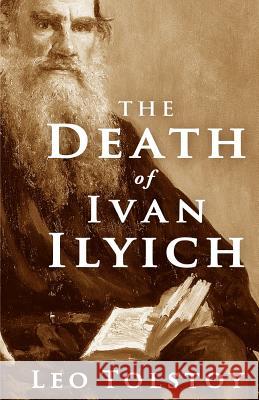 The Death of Ivan Ilyich Leo Nikolayevich Tolstoy 9781451582543 Createspace Independent Publishing Platform