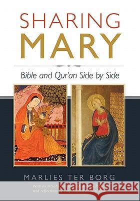 Sharing Mary: Bible and Qur'an Side by Side Marlies Ter Borg, IKON, Professor Andrew Rippin, Khaled El Fadl 9781451583137