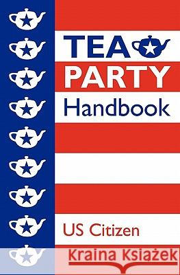 Tea Party Handbook Us Citizen 9781451583212 Createspace