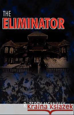 The Eliminator R. Terry McAnally 9781451583250 Createspace