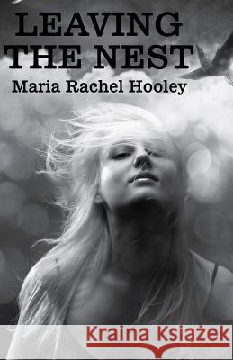 Leaving the Nest Maria Rachel Hooley 9781451583304 Createspace