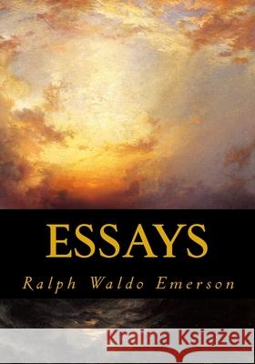 Essays Ralph Waldo Emerson 9781451584974 Createspace Independent Publishing Platform