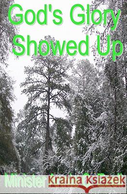 God's Glory Showed Up Annie C. Ezell 9781451585049