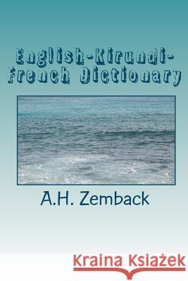 English-Kirundi-French Dictionary: Kirundi-English-French A. H. Zemback 9781451587272 Createspace