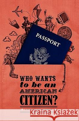 Who wants to be an American citizen? Shankar, Ravi 9781451588552 Createspace