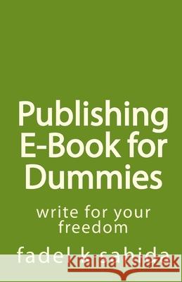 Publishing E-Book for Dummies Fadel K. Sahida 9781451589429 Createspace Independent Publishing Platform