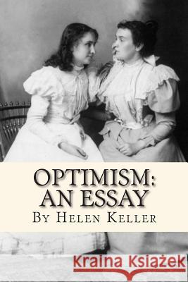 Optimism: An Essay Helen Keller Joe Henry Mitchell 9781451589634 Createspace