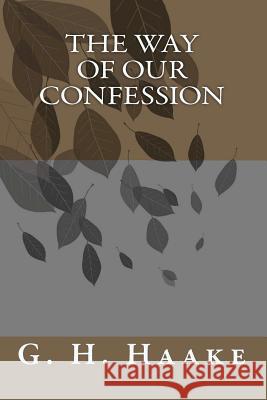 The Way of Our Confession G. H. Haake 9781451590197