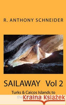 SAILAWAY Vol 2: Turks & Caicos Islands to the Caribbean Sea Bare, Dathene 9781451594836