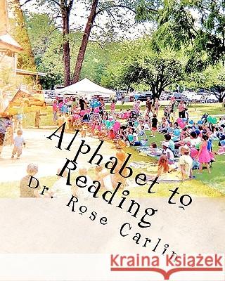 Alphabet to Reading Dr Rose Carlin 9781451594928 Createspace