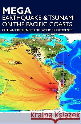 Mega Earthquake & tsunami on the Pacific coasts: Chilean experiences for Pacific Rim residents Larenas, Rodrigo 9781451596038 Createspace