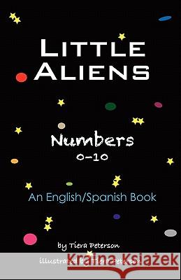 Little Aliens: Numbers 0-10 Tiera Peterson Tiera Peterson 9781451596403 Createspace