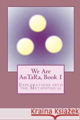 We Are AnTaRa, Book 1: Explorations into the Metaphysical Knox, Connie 9781451598063 Createspace