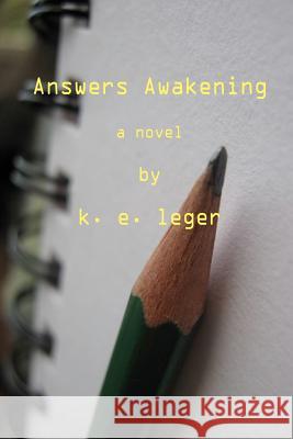 Answers' Awakening K. E. Leger 9781451599527 Createspace