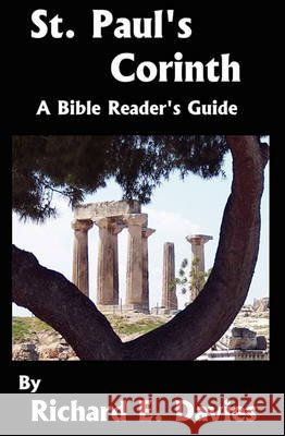 St. Paul's Corinth: A Bible Reader's Guide Richard E. Davies 9781451599619 Createspace