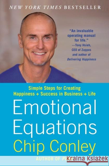 Emotional Equations: Simple Steps for Creating Happiness + Success in Business + Life Chip Conley 9781451607260