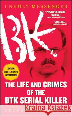 Unholy Messenger: The Life and Crimes of the Btk Serial Killer Singular, Stephen 9781451607475 Pocket Books