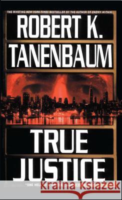 True Justice Robert Tanenbaum 9781451607529 Simon & Schuster