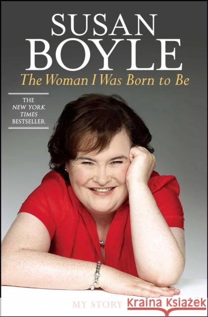 The Woman I Was Born to Be: My Story Susan Boyle 9781451609264